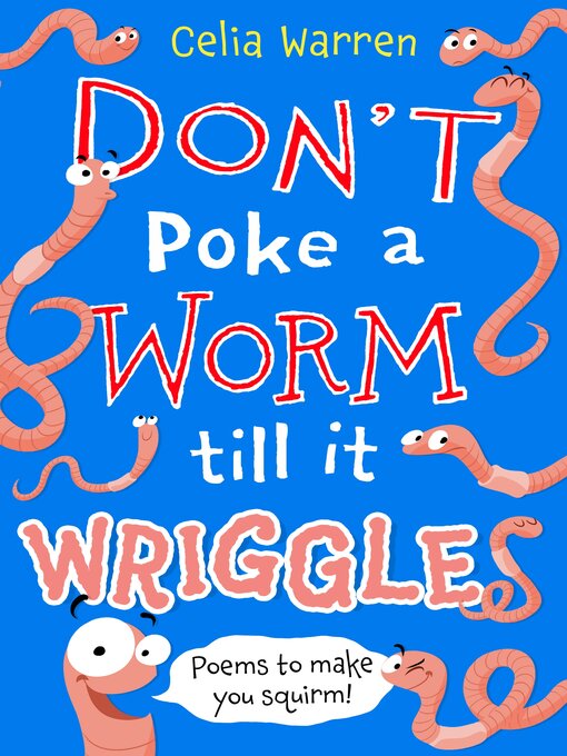 Title details for Don't Poke a Worm till it Wriggles by Celia Warren - Available
